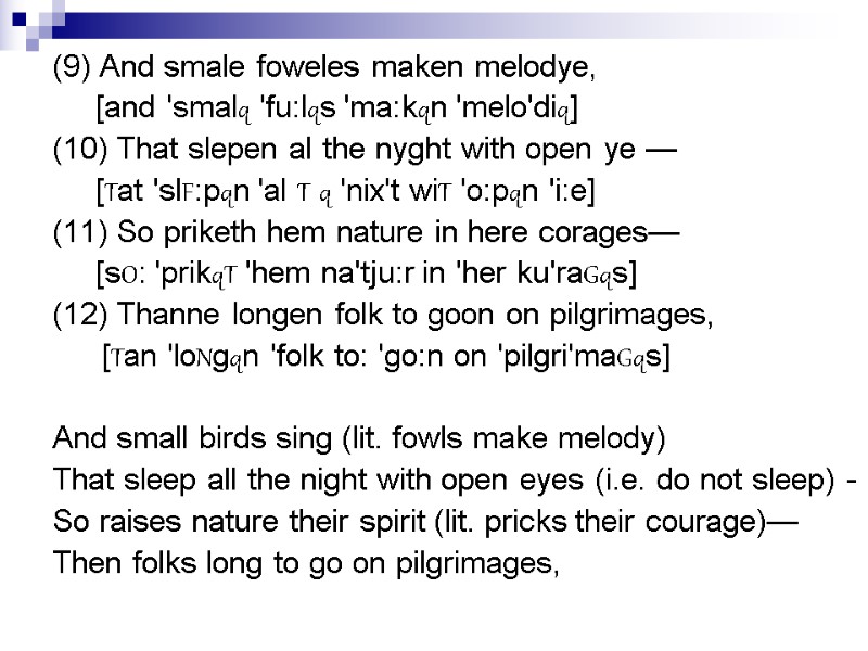 (9) And smale foweles maken melodye,       [and 'smalq